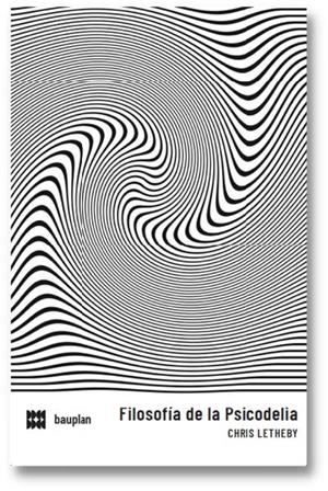 FILOSOFÍA DE LA PSICODELIA | 9788409449569 | LETHEBY, CHRIS | Llibreria La Gralla | Llibreria online de Granollers