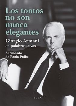TONTOS NO SON NUNCA ELEGANTES, LOS | 9788412467284 | ARMANI, GIORGIO | Llibreria La Gralla | Librería online de Granollers