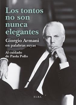 TONTOS NO SON NUNCA ELEGANTES, LOS | 9788412467284 | ARMANI, GIORGIO | Llibreria La Gralla | Llibreria online de Granollers