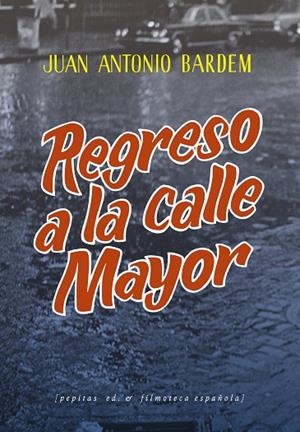 REGRESO A LA CALLE MAYOR | 9788418998201 | BARDEM, JUAN ANTONIO | Llibreria La Gralla | Llibreria online de Granollers