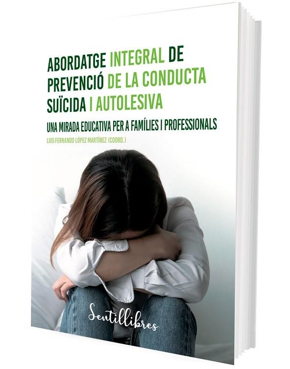 ABORDATGE INTEGRAL DE PREVENCIÓ DE LA CONDUCTA SUÏCIDA I AUTOLESIVA | 9788426735508 | LÓPEZ MARTÍNEZ, LUIS FERNANDO (COORD.) | Llibreria La Gralla | Librería online de Granollers