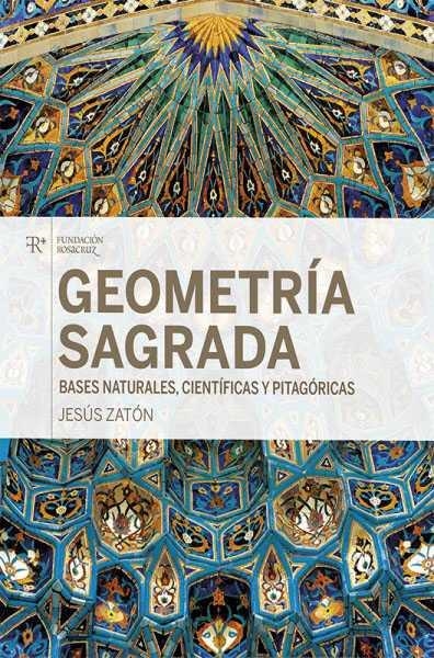 GEOMETRÍA SAGRADA, BASES NATURALES, CIENTÍFICAS Y PITAGÓRICAS | 9788487055652 | ZATÓN SANTIAGO, JESÚS | Llibreria La Gralla | Llibreria online de Granollers