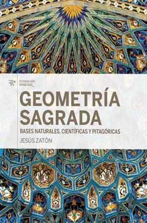 GEOMETRÍA SAGRADA, BASES NATURALES, CIENTÍFICAS Y PITAGÓRICAS | 9788487055652 | ZATÓN SANTIAGO, JESÚS | Llibreria La Gralla | Llibreria online de Granollers