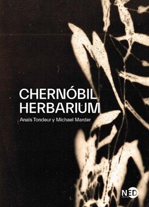 CHERNÓBIL HERBARIUM | 9788418273094 | MARDER, MICHAEL / TONDEUR, ANAÏS | Llibreria La Gralla | Librería online de Granollers