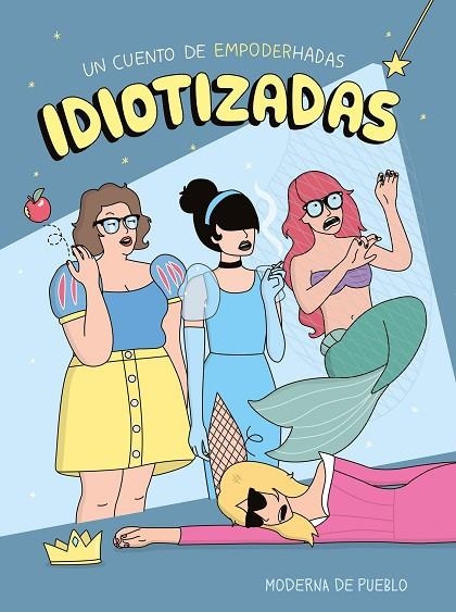 IDIOTIZADAS | 9788408265481 | MODERNA DE PUEBLO | Llibreria La Gralla | Llibreria online de Granollers