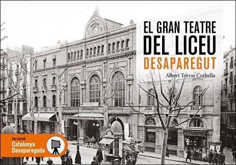 GRAN TEATRE DEL LICEU DESAPAREGUT, EL | 9788419239426 | TORRAS I CORBELLA, ALBERT | Llibreria La Gralla | Llibreria online de Granollers