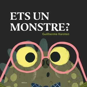 ETS UN MONSTRE? | 9788447948864 | KARSTEN, GUILHERME | Llibreria La Gralla | Librería online de Granollers