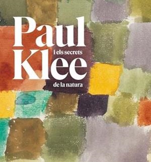 PAUL KLEE I ELS SECRETS DE LA NATURA | 9788416411658 | KLEE, PAUL | Llibreria La Gralla | Librería online de Granollers