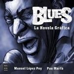 BLUES LA NOVELA GRAFICA | 9788418703447 | MANUEL LOPEZ POY/PAU MARFA | Llibreria La Gralla | Llibreria online de Granollers