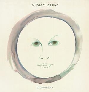 MUNIA Y LA LUNA | 9788412383942 | BALZOLA, ASUN | Llibreria La Gralla | Llibreria online de Granollers