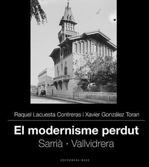 MODERNISME PERDUT, EL  IV. SARRIÀ I VALLVIDRERA | 9788419007506 | LACUESTA CONTRERAS, RAQUEL; GONZÀLEZ TORAN, XAVIER | Llibreria La Gralla | Librería online de Granollers