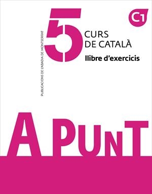 A PUNT. CURS DE CATALÀ. LLIBRE D'EXERCICIS, 5 | 9788491912279 | VILAGRASA GRANDIA, ALBERT | Llibreria La Gralla | Llibreria online de Granollers