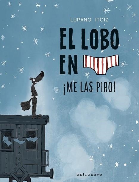 ¡ME LAS PIRO! EL LOBO EN CALZONCILLOS 7. | 9788467959826 | LUPANO, WILFRID | Llibreria La Gralla | Librería online de Granollers