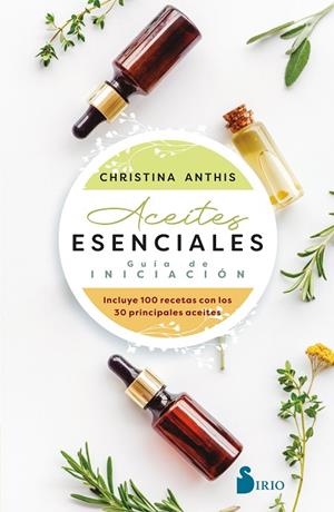 ACEITES ESENCIALES. GUÍA DE INICIACIÓN | 9788418531927 | ANTHIS, CHRISTINA | Llibreria La Gralla | Librería online de Granollers