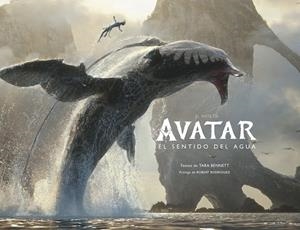 ARTE DE AVATAR: EL SENTIDO DEL AGUA, EL | 9780241629673 | BENNETT, TARA / RODRIGUEZ, ROBERT | Llibreria La Gralla | Llibreria online de Granollers