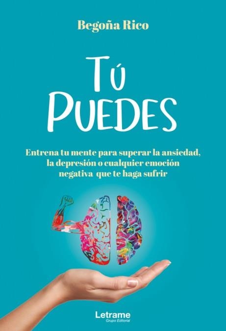 TÚ PUEDES.ENTRENA TU MENTE PARA SUPERAR LA ANSIEDAD, LA DEPRESIÓN O CUALQUIER EM | 9788411442787 | BEGOÑA RICO | Llibreria La Gralla | Llibreria online de Granollers