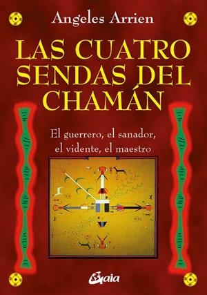 CUATRO SENDAS DEL CHAMAN | 9788484455851 | ARRIEN, ANGELES | Llibreria La Gralla | Llibreria online de Granollers