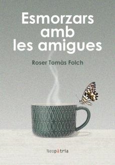 ESMORZARS AMB LES AMIGUES  | 9788418598845 | TOMAS, ROSER | Llibreria La Gralla | Librería online de Granollers