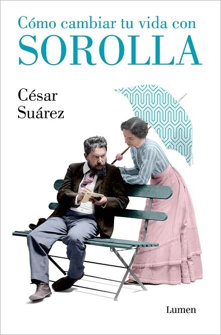 CÓMO CAMBIAR TU VIDA CON SOROLLA | 9788426418005 | SUÁREZ, CÉSAR | Llibreria La Gralla | Llibreria online de Granollers