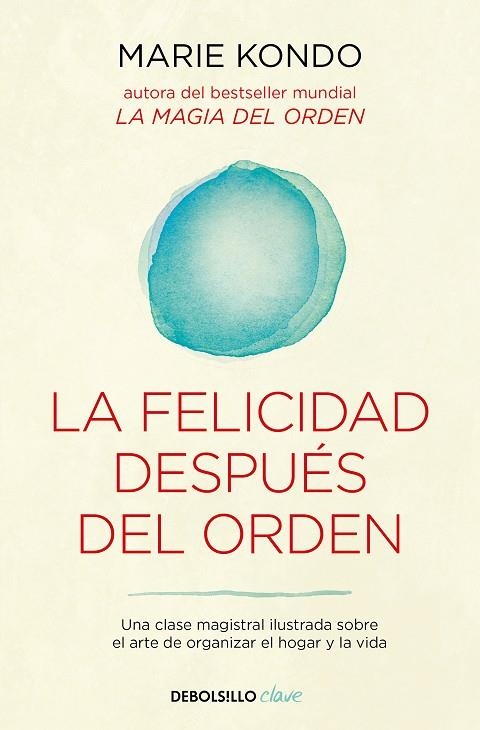 FELICIDAD DESPUÉS DEL ORDEN, LA (BOLSILLO - LA MAGIA DEL ORDEN 2) | 9788466367950 | KONDO, MARIE | Llibreria La Gralla | Llibreria online de Granollers