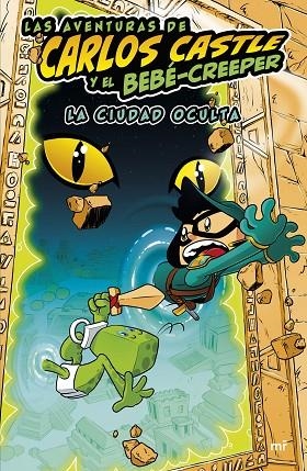 AVENTURAS DE CARLOS CASTLE Y EL BEBÉ-CREEPER, LAS. LA CIUDAD OCULTA | 9788427050624 | CASTLE, CARLOS | Llibreria La Gralla | Librería online de Granollers