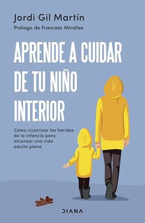 APRENDE A CUIDAR DE TU NIÑO INTERIOR | 9788411190596 | GIL MARTÍN, JORDI | Llibreria La Gralla | Librería online de Granollers