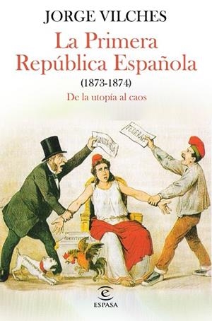 PRIMERA REPÚBLICA ESPAÑOLA, LA (1873-1874) | 9788467068740 | VILCHES, JORGE | Llibreria La Gralla | Librería online de Granollers