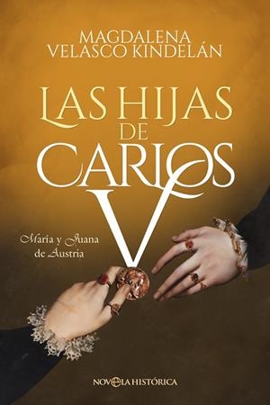 HIJAS DE CARLOS V, LAS | 9788413844947 | VELASCO KINDELÁN, MAGDALENA | Llibreria La Gralla | Llibreria online de Granollers