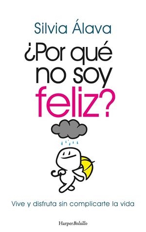 ¿POR QUÉ NO SOY FELIZ? VIVE Y DISFRUTA SIN COMPLICARTE LA VIDA (BOLSILLO) | 9788418623806 | ÁLAVA, SILVIA | Llibreria La Gralla | Librería online de Granollers