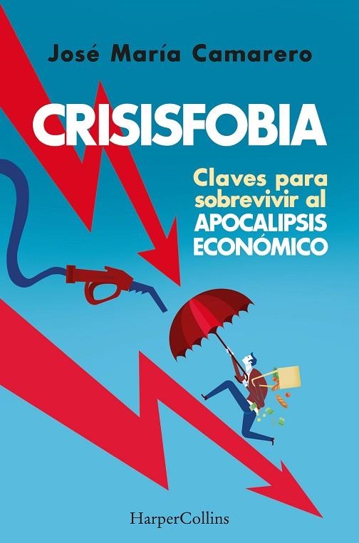 CRISISFOBIA. CLAVES PARA SOBREVIVIR AL APOCALIPSIS ECONÓMICO | 9788491398769 | MARÍA CAMARERO, JOSÉ | Llibreria La Gralla | Llibreria online de Granollers