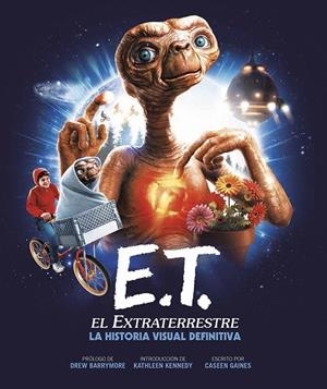 E.T. EL EXTRATERRESTRE. LA HISTORIA VISUAL DEFINITIVA | 9788467951578 | GAINES, CASEEN  | Llibreria La Gralla | Llibreria online de Granollers