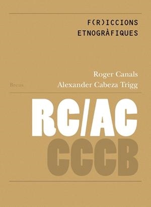 F(R)ICCIONS ETNOGRÀFIQUES / ETHNOGRAPHIC F(R)ICCIONS | 9788409459254 | CANALS VILAGELIU, ROGER CANALS / CABEZA TRIGG, ALEXANDER | Llibreria La Gralla | Llibreria online de Granollers
