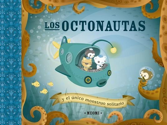 OCTONAUTAS Y EL ÚNICO MONSTRUO SOLITARIO, LOS | 9788491456285 | MEOMI | Llibreria La Gralla | Llibreria online de Granollers