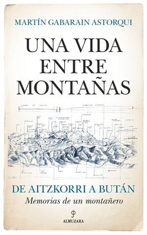 UNA VIDA ENTRE MONTAÑAS | 9788411312653 | MARTÍN GABARAIN ASTORQUI | Llibreria La Gralla | Llibreria online de Granollers