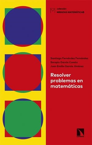 RESOLVER PROBLEMAS EN MATEMÁTICAS | 9788413526096 | FERNÁNDEZ FERNÁNDEZ, SANTIAGO / GARCÍA CUESTA, SERAPIO / GARCÍA JIMÉNEZ, JUAN EMILIO | Llibreria La Gralla | Librería online de Granollers
