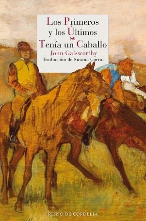 PRIMEROS Y LOS ÚLTIMOS, LOS - TENÍA UN CABALLO | 9788419124319 | GALSWORTHY, JOHN | Llibreria La Gralla | Llibreria online de Granollers