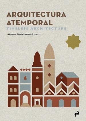 ARQUITECTURA ATEMPORAL. TIMELESS ARCHITECTURE | 9788419050441 | VV.AA./GARCIA HERMIDA, ALEJANDRO | Llibreria La Gralla | Librería online de Granollers