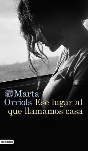 ESE LUGAR AL QUE LLAMAMOS CASA | 9788423362707 | ORRIOLS, MARTA | Llibreria La Gralla | Librería online de Granollers
