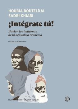 ¡INTÉGRATE TÚ! | 9788418684289 | BOUTELDJA, HOURIA / KHIARI, SADRI | Llibreria La Gralla | Librería online de Granollers