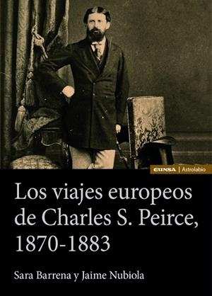 VIAJES EUROPEOS DE CHARLES S. PEIRCE, 1870-1883, LOS | 9788431338152 | BARRENA, SARA / NUBIOLA, JAIME | Llibreria La Gralla | Librería online de Granollers