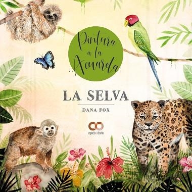 LA SELVA. PINTURA A LA ACUARELA | 9788441546387 | FOX, DANA | Llibreria La Gralla | Librería online de Granollers