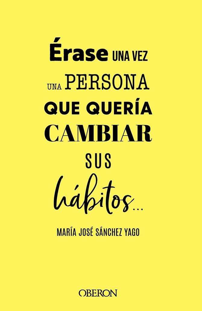 ÉRASE UNA VEZ UNA PERSONA QUE QUERÍA CAMBIAR SUS HÁBITOS... | 9788441547063 | SÁNCHEZ YAGO, MARÍA JOSÉ | Llibreria La Gralla | Librería online de Granollers