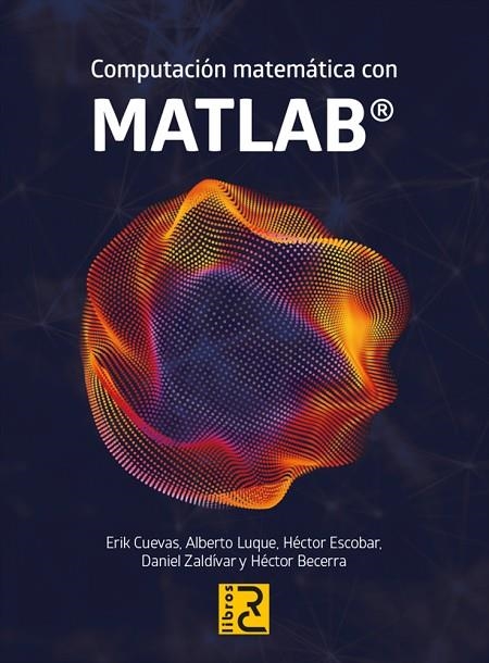 COMPUTACIÓN MATEMÁTICA CON MATLAB | 9788412546712 | CUEVAS, ERIK | Llibreria La Gralla | Llibreria online de Granollers