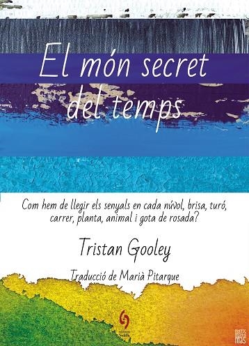 EL MÓN SECRET DEL TEMPS | 9788412574722 | GOOLEY, TRISTAN | Llibreria La Gralla | Llibreria online de Granollers