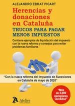 HERENCIAS Y DONACIONES EN CATALUÑA.TRUCOS PARA PAGAR MENOS IMPUESTOS | 9788418780615 | EBRAT PICART, ALEJANDRO | Llibreria La Gralla | Librería online de Granollers