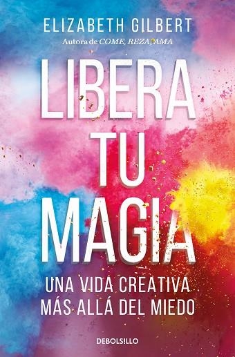 LIBERA TU MAGIA (BOLSILLO) | 9788466367141 | GILBERT, ELIZABETH | Llibreria La Gralla | Llibreria online de Granollers