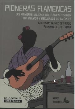 PIONERAS FLAMENCAS. LAS PRIMERAS MUJERES DEL FLAMENCO SEGÚN LOS RELATOS Y RECUER | 9788412387575 | NÚÑEZ DE PRADO, GUILLERMO / FERNANDO EL DE TRIANA | Llibreria La Gralla | Llibreria online de Granollers