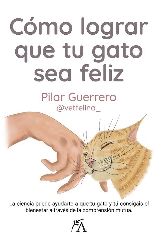 CÓMO LOGRAR QUE TU GATO SEA FELIZ | 9788411312837 | GUERRERO GARCÍA, PILAR | Llibreria La Gralla | Llibreria online de Granollers