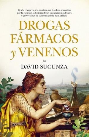DROGAS, FÁRMACOS Y VENENOS | 9788419414076 | SUCUNZA, DAVID | Llibreria La Gralla | Librería online de Granollers