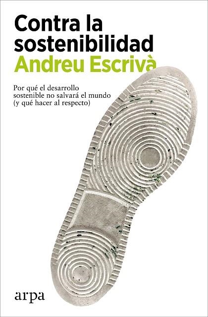 CONTRA LA SOSTENIBILIDAD | 9788418741838 | ESCRIVÀ, ANDREU | Llibreria La Gralla | Librería online de Granollers